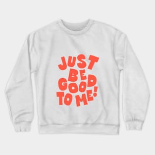 Just Be Good to Me in Red and White Crewneck Sweatshirt